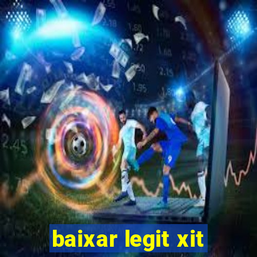 baixar legit xit